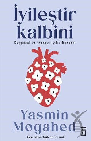 İyileştir Kalbini Duygusal ve Manevi İyilik Rehberi